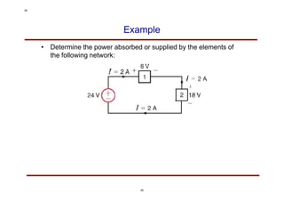 Example
• Determine the power absorbed or supplied by the elements of
the following network:
35
35
 