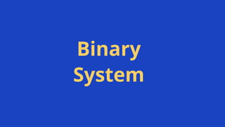 Binary
System
 
