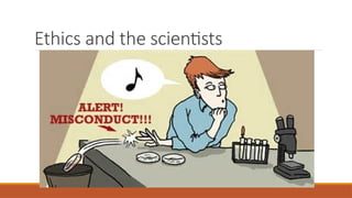 Ethics and the scientists
 