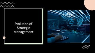 Evolution of
Strategic
Management
 