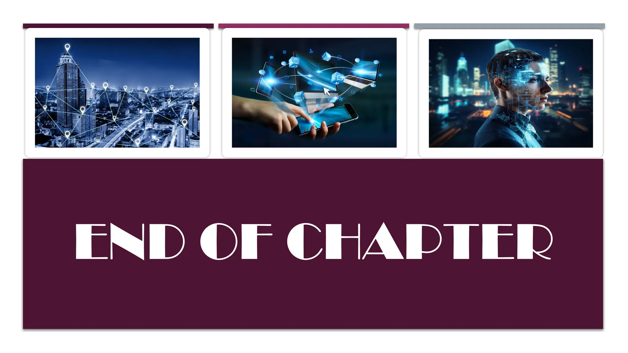 END OF CHAPTER
 