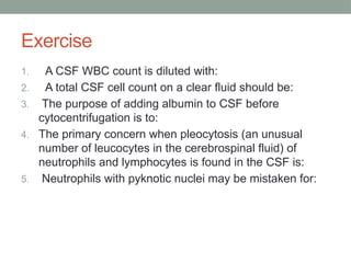 Csf Exercise chapter 20 cerebrospinal fluid analysis urnalysis | PPTX