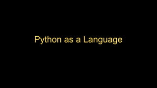 Python as a Language
 