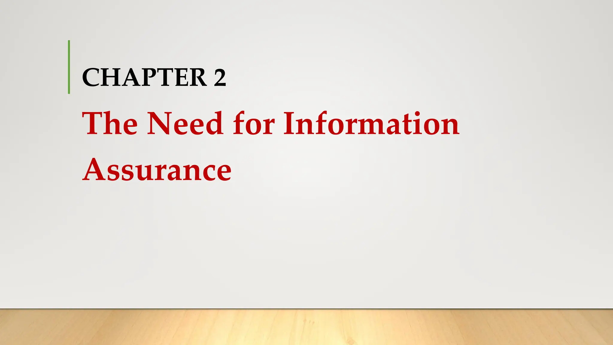 CHAPTER 2
The Need for Information
Assurance
 