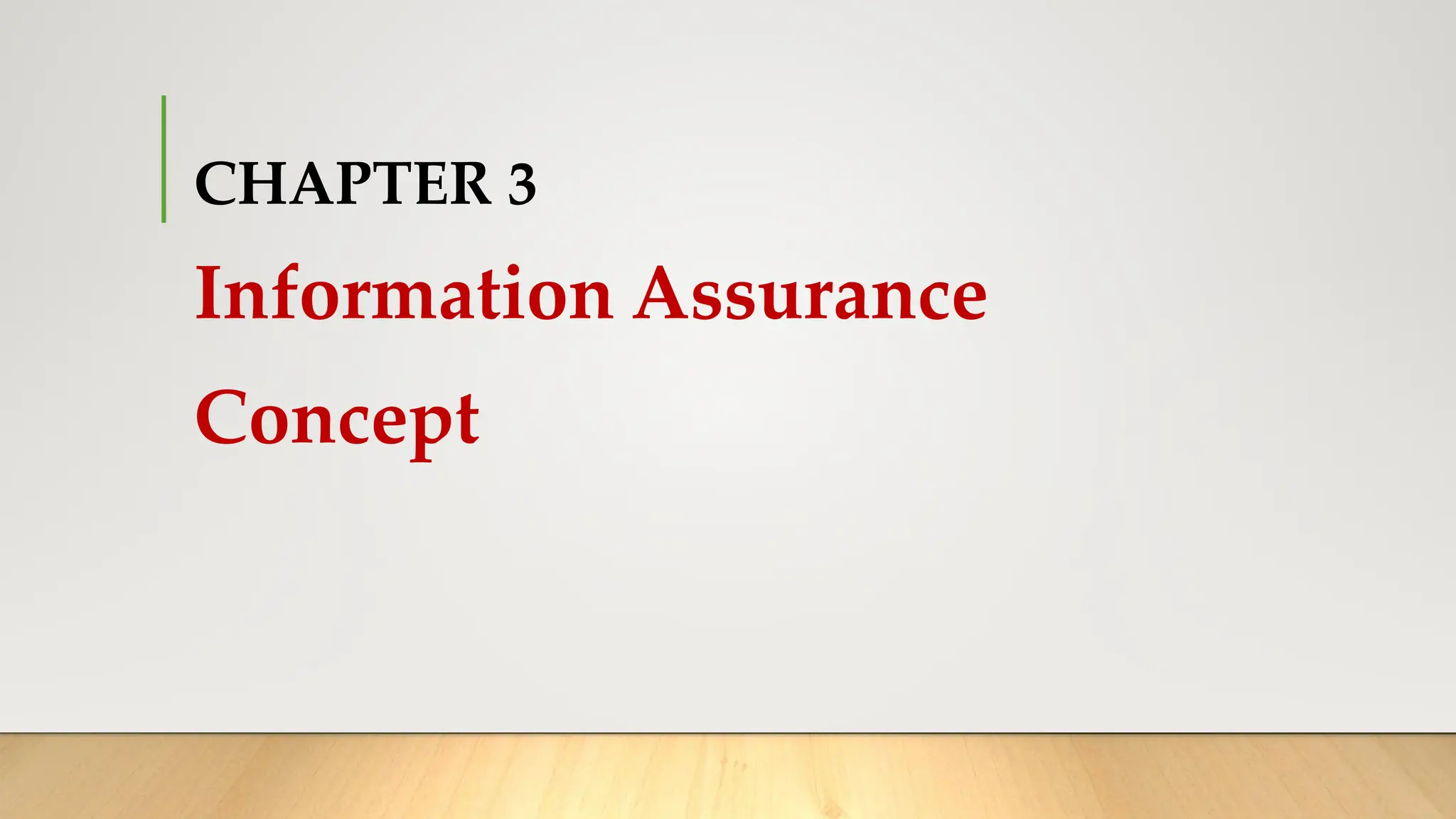 CHAPTER 3
Information Assurance
Concept
 
