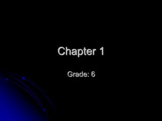 Chapter 1 Grade: 6 
