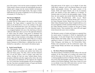 Ethiopian Geography and the Horn (GeES1011)
16
area of the country. In the east the western escarpment of the Rift
Valley bound it whereas westward, the land gradually descends in
altitude until it merges into the western foothills and lowlands,
along the Sudan and South Sudan border. This region is further
subdivided into four groups of highlands (76.3%) and four groups
of lowlands (23.7%) (See Fig. 3.1).
The Western Highlands
a. The Tigray Plateau
It extends from the Tekeze gorge in the south to central Eritrean
highlands. The Tigray plateau is separated from the Eritrean
plateau by the Mereb River. It lies to the southeast of the upper
course of the Mereb/Gash River and to the northeast of Tekeze
River Gorge. It constitutes about 13% of the area of the region. It
is an elongated highland with most of the land being in between
1,000 and 2,000 meters above sea level. The right bank tributaries
of Tekeze drain this plateau. Long period of denudation has
created residual features of granite hills, rugged topography, and
Ambas. There are high mountains in this plateau with elevations
of over 3000 meters, namely Mount Tsibet (3988 m.a.s.l), Mount
Ambalage (3291 m.a.s.l), and Mount Assimba (3248 m.a.s.l). The
famous monastery at Debre-Damo, a tableland that can only be
climbed by a rope pulley is also located in this plateau region.
b. North Central Massifs
This Physiographic division is the largest in the western
highlands. Much of its northern and southern limit follows the
Abay and Tekeze gorges. The Abay, Tekeze and their tributaries
have cut into this region a maze of gorges, steep sided river
valleys, dividing the land into many isolated plateau blocks,
precipitous tablelands and other rugged surface forms. But much
of these plateau and tablelands are still capped by the Trappean
lava. In its central part, the physiographic unit also accommodates
the Lake Tana basin surrounded by plains of Fogera and Dembia
in the north and an upland plain in its south.
Fifty-eight percent of the region is at an altitude of more than
2,000 meters, making it, next to the Shewan Plateau, the second
highest physiographic division. The region consists of the
Gonder, Wello and Gojjam Massifs. Out of the 26 mountain
peaks with altitude of more than 4,000m.a.s.l in Ethiopia, 19
mountain peaks are found in this physiographic region. Among
these, the most popular ones include Mount Ras Dashen (4,620
m.a.s.l), Mount Weynobar/Ancua (4462 m.a.s.l), Mount
KidisYared (4453 m.a.s.l), and Mount Bwahit (4437 m.a.s.l) in
the Simen Mountain System. Mount Guna (4,231m.a.s.l) in the
Debre Tabour Mountain System, Abune Yoseph (4,260 m.a.s.l) in
the Lasta highlands of Wello and Mount Birhan (4,154 m.a.s.l) in
the Choke Mountain System in Gojjam are also part of Simen
Mountain System. These mountains have steep cliffs and rugged
terrain that provide scenic views to climbers
The Mountain systems in Gonder and Gojjam are separated from
the eastern group of mountains in Wello by impenetrable and
deep gorges. At one point though, they are connected by Yeju-
Wadla Delanta land bridge (ridge). This land bridge has been
significant in history. It served as a route of penetration by the
Turks, Portuguese, and Italians etc. The Woreta-Debre Tabor-
Woldya road constructed to link the northwestern region with
Asseb through Woldya and Dessie took advantage of this land
bridge.
c. The Shewa Plateau/central highlands
The Shewan plateau is bounded by the Rift Valley in the east and
southeast, by the Abay gorge in its northern and western limit,
and the Omo gorge in the south and west. This plateau occupies
a central geographical position in Ethiopia. With only 11% of the
area of the whole physiographic region, the Shewa Plateau is the
smallest of the Western highlands. Nearly three- fourth of its area
is at an altitude of more than 2,000 meters above sea level. It has,
therefore, the largest proportion of elevated ground.
 