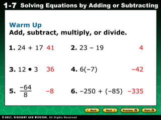 Warm Up Add, subtract, multiply, or divide. 41 4 – 42 36 – 8 1.  24 + 17 2.  23 – 19 3.  12    3 4.  6(–7) 5.   6.  –250 + (–85) – 335 – 64 8 