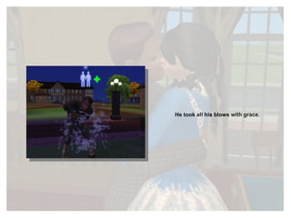 He took all his blows with grace. 