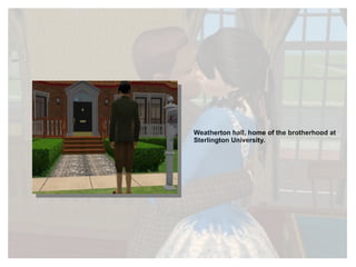 Weatherton hall, home of the brotherhood at Sterlington University. 