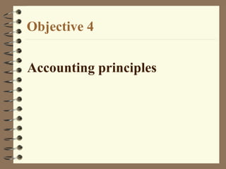Objective 4

Accounting principles
 