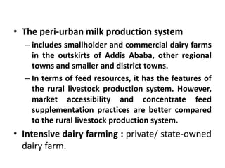 Dairy Marketing System
• Formal
– involves direct delivery of fresh milk by producers to
consumer in the immediate neighbo...