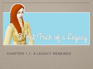 CHAPTER 1.1- A LEGACY RENEWED
 
