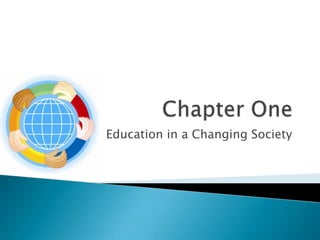 Chapter One Education in a Changing Society 