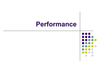 Performance
 