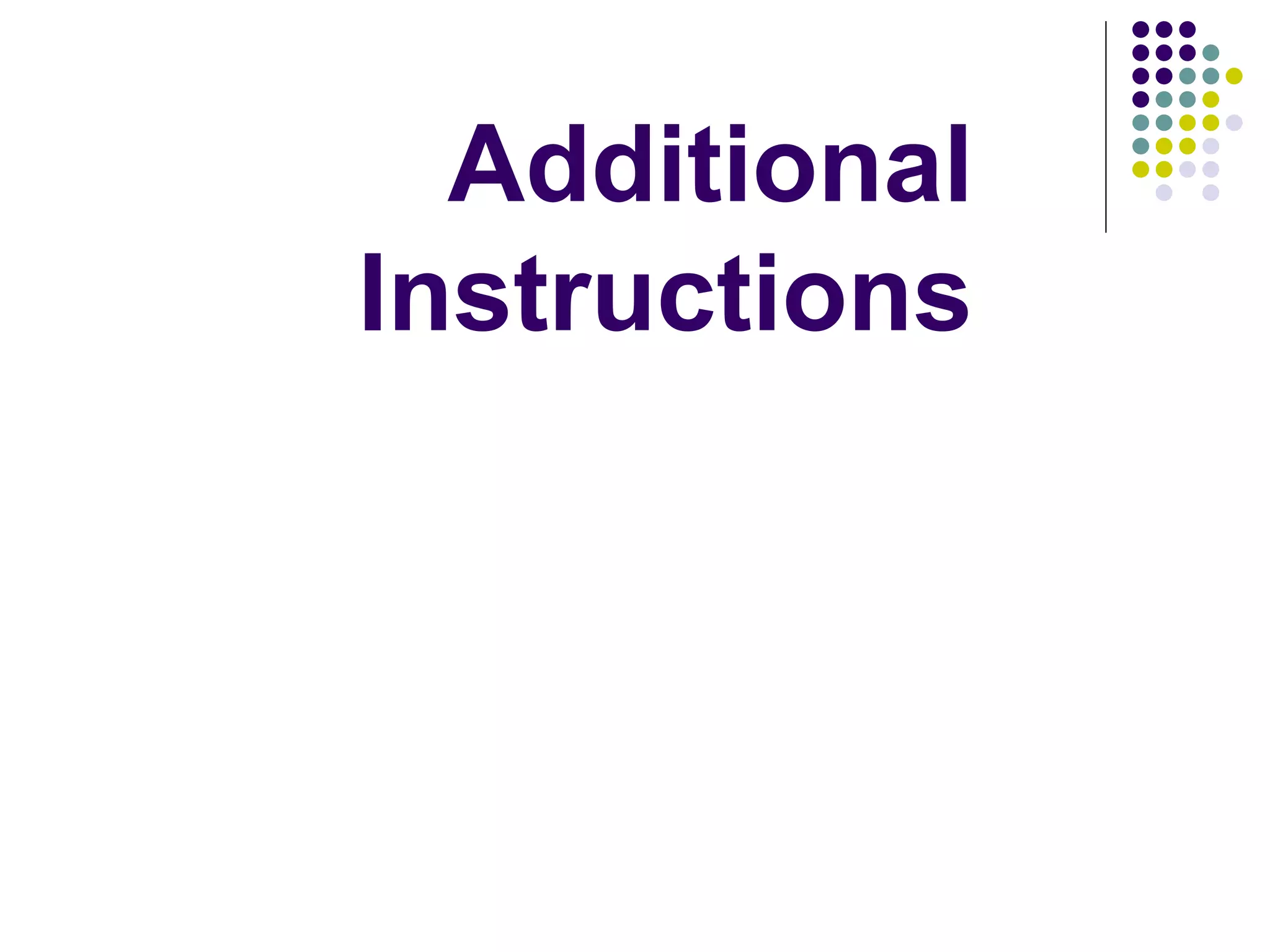 Additional
Instructions
 