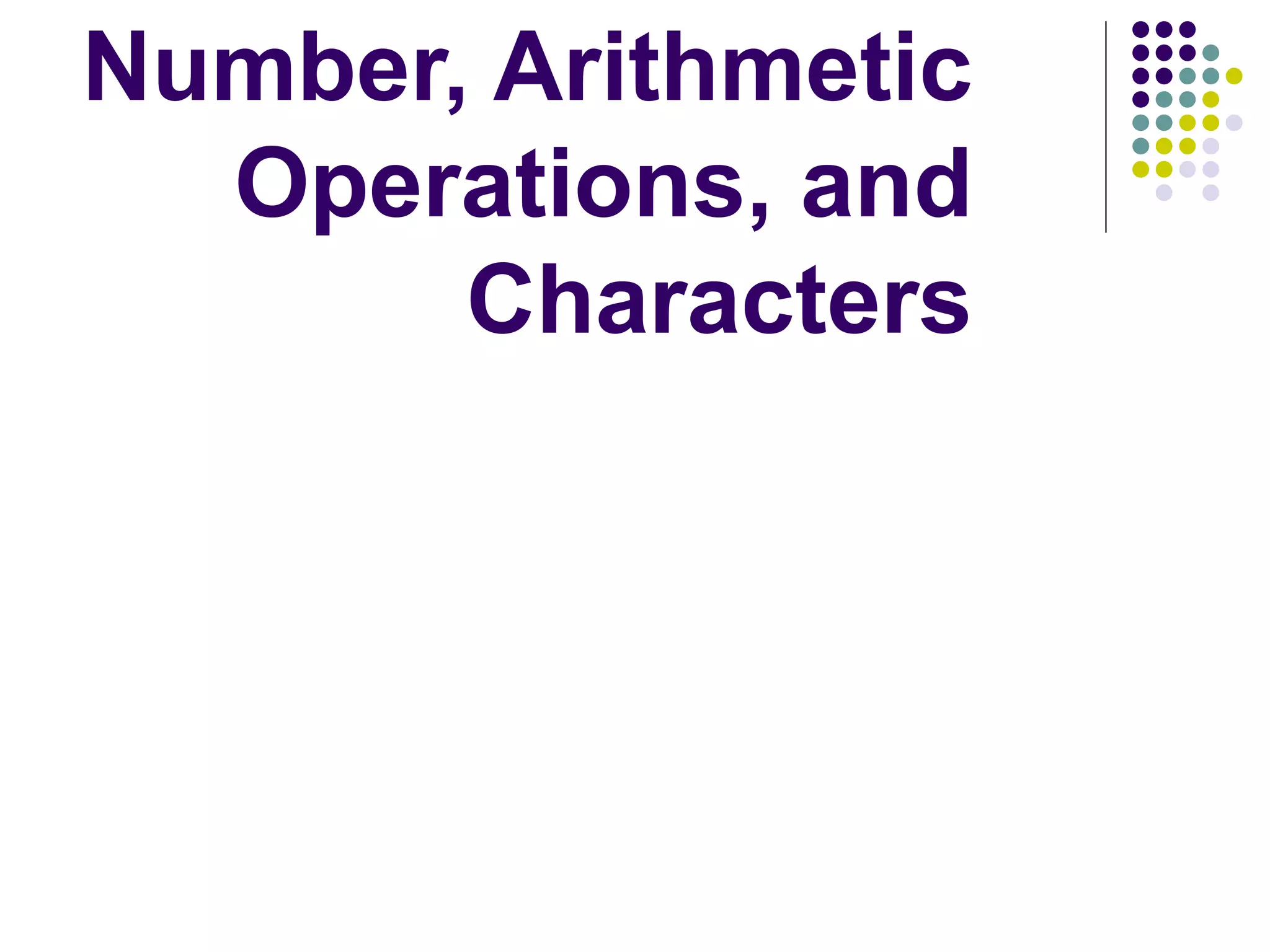 Number, Arithmetic
Operations, and
Characters
 