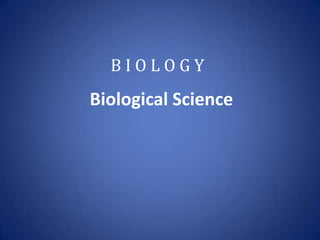 Biological Science
B I O L O G Y
 