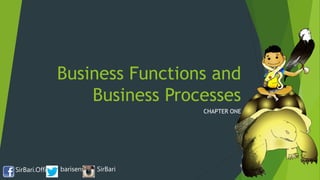 Business Functions and
Business Processes
CHAPTER ONE
SirBari.Official barisensei SirBari
 