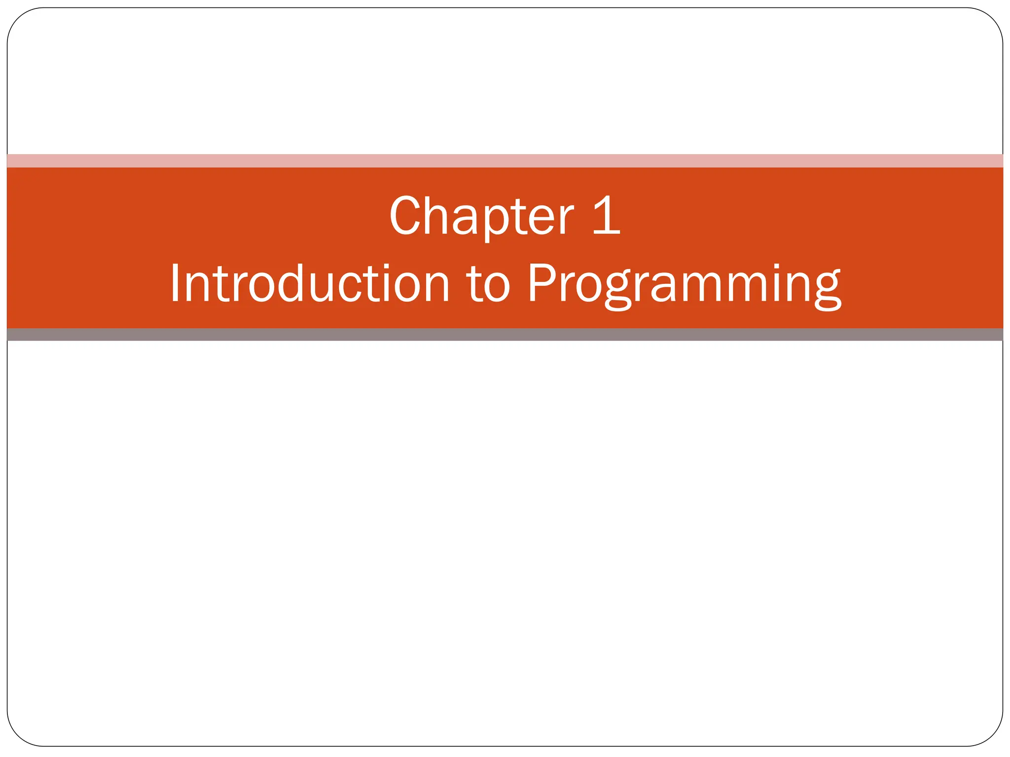 Chapter 1 Introduction to Programming 