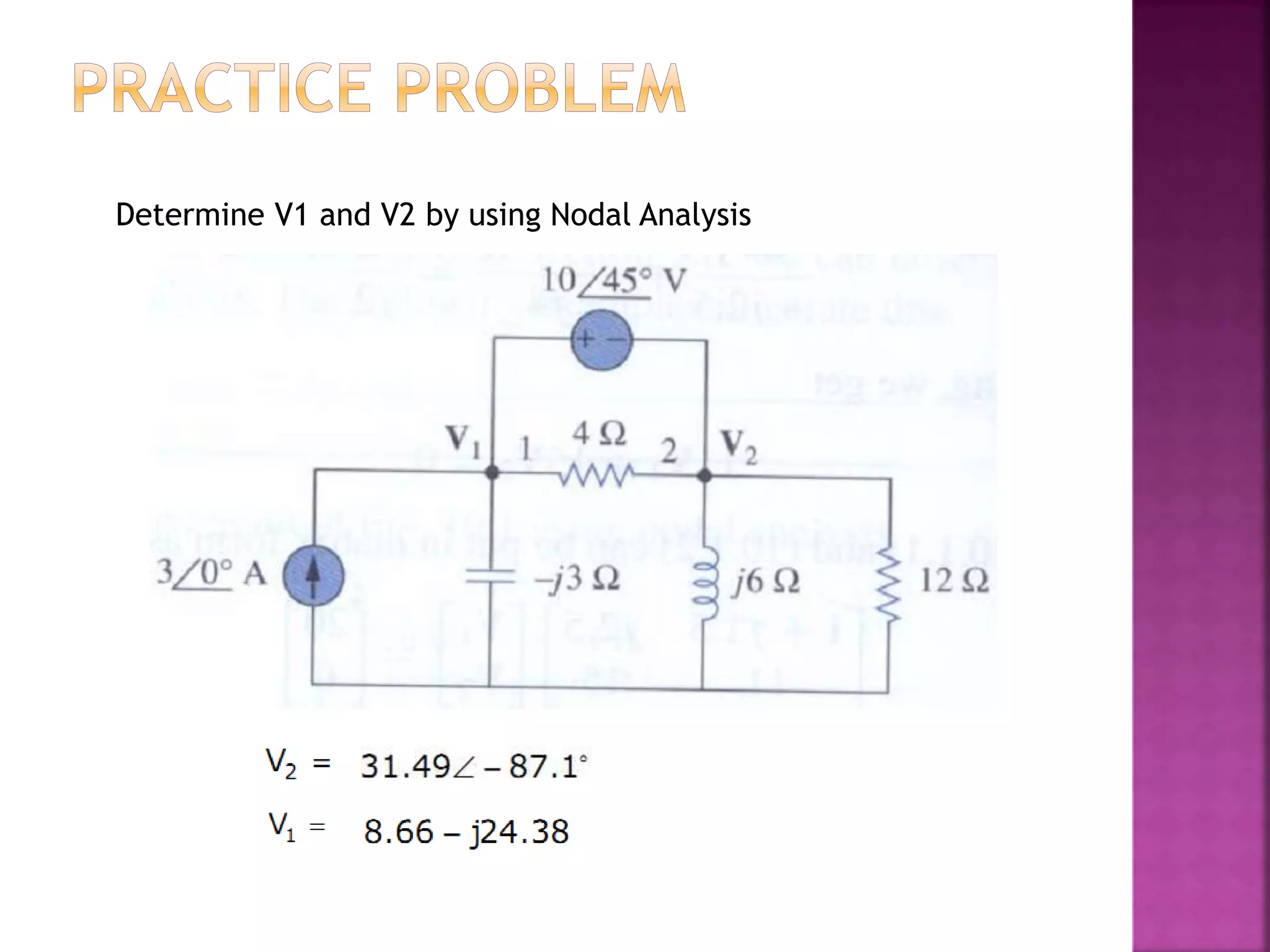 Determine V1 and V2 by using Nodal Analysis
 