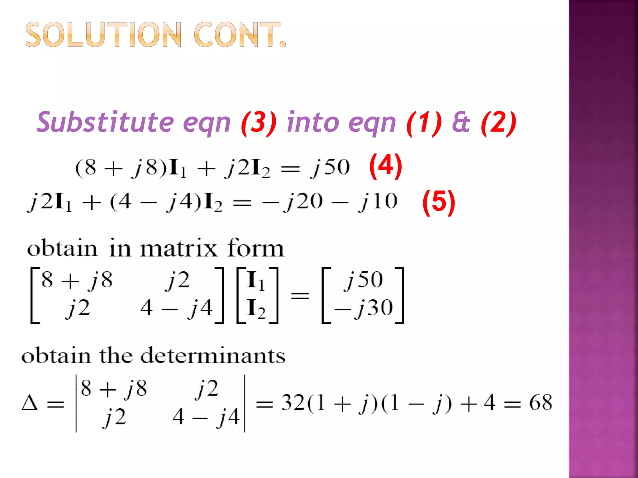 Substitute eqn (3) into eqn (1) & (2)
(4)
(5)
 