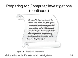 Guide to Computer Forensics and Investigations 26
Preparing for Computer Investigations
(continued)
 