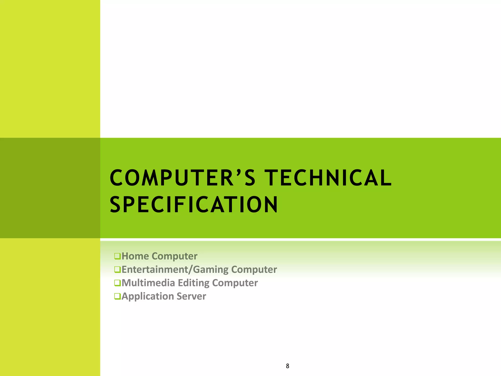 COMPUTER’S TECHNICAL
SPECIFICATION




8
 