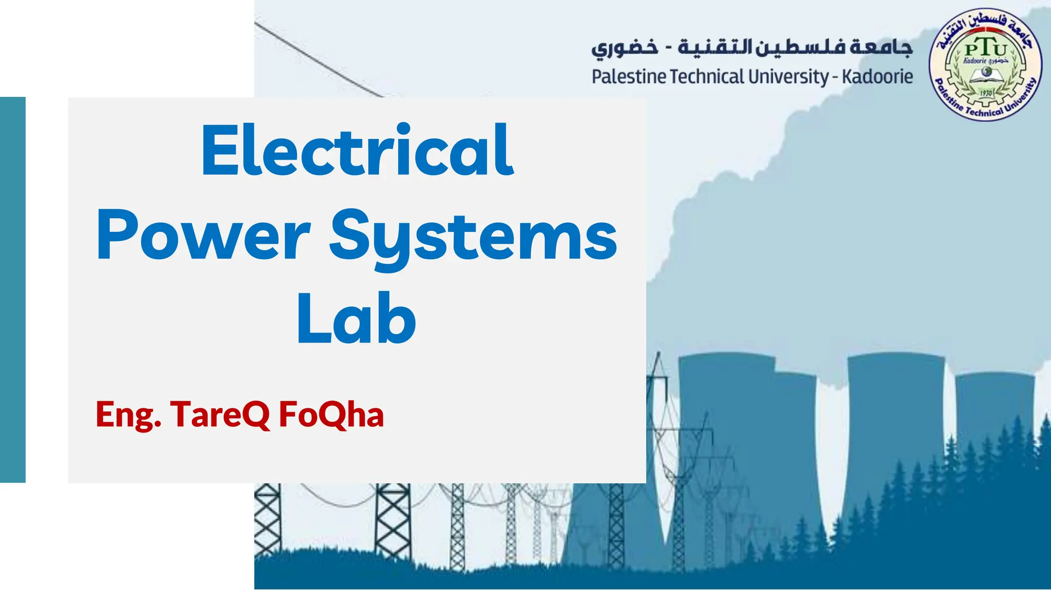 Eng. TareQ FoQha
Electrical
Power Systems
Lab
 