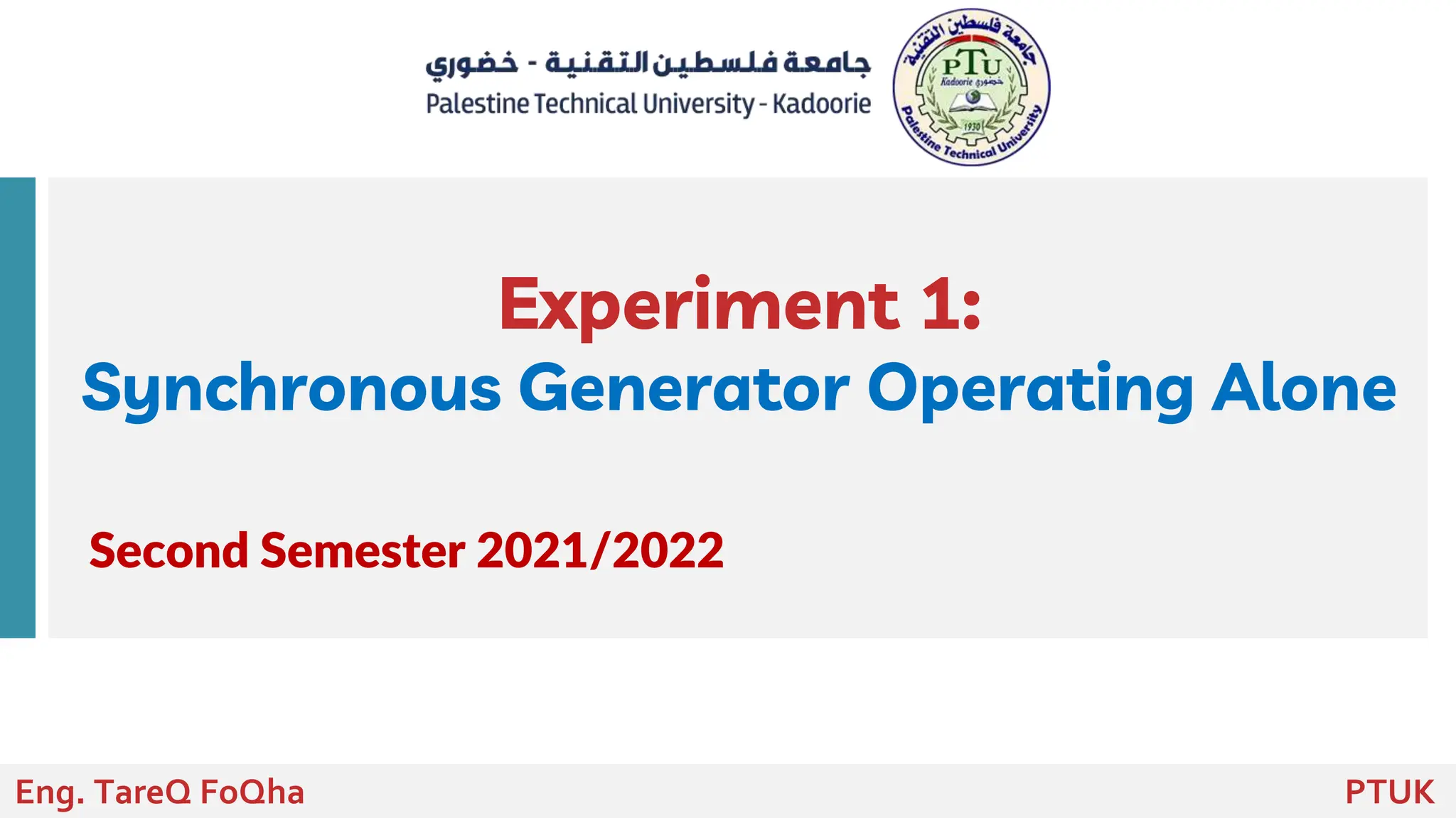 Second Semester 2021/2022
Experiment 1:
Synchronous Generator Operating Alone
Eng. TareQ FoQha PTUK
 