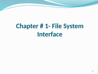 CHAPTER 1 - Operating systems File System Interface.pptx