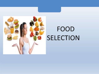 FOOD
SELECTION
 