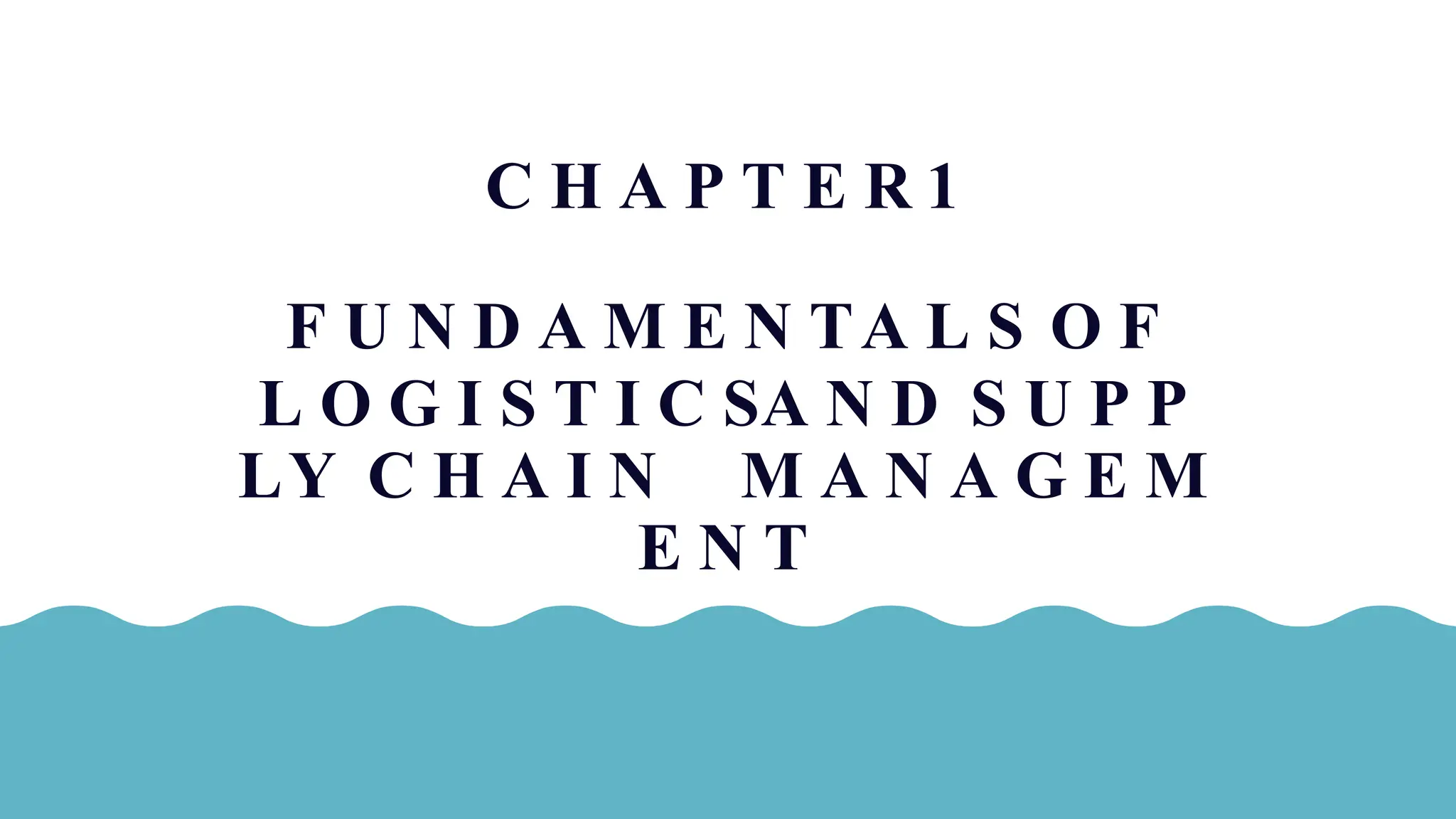 Chapter 1 - Fundamentals of Logistics and Supply Chain Management.pptx