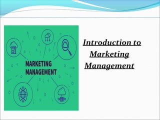 Introduction to
Marketing
Management
 
