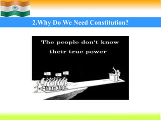 14
2.Why Do We Need Constitution?
 