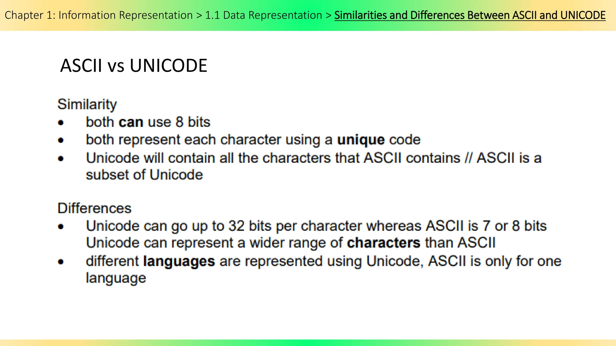 Chapter 1: Information Representation > 1.1 Data Representation > Similarities and Differences Between ASCII and UNICODE
ASCII vs UNICODE
 