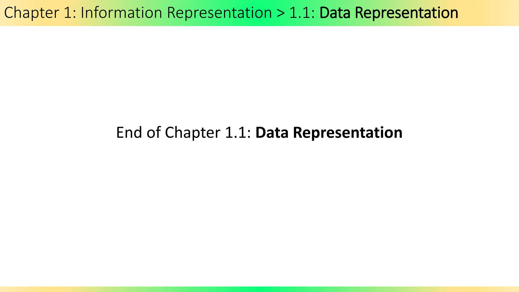 Chapter 1: Information Representation > 1.1: Data Representation
End of Chapter 1.1: Data Representation
 