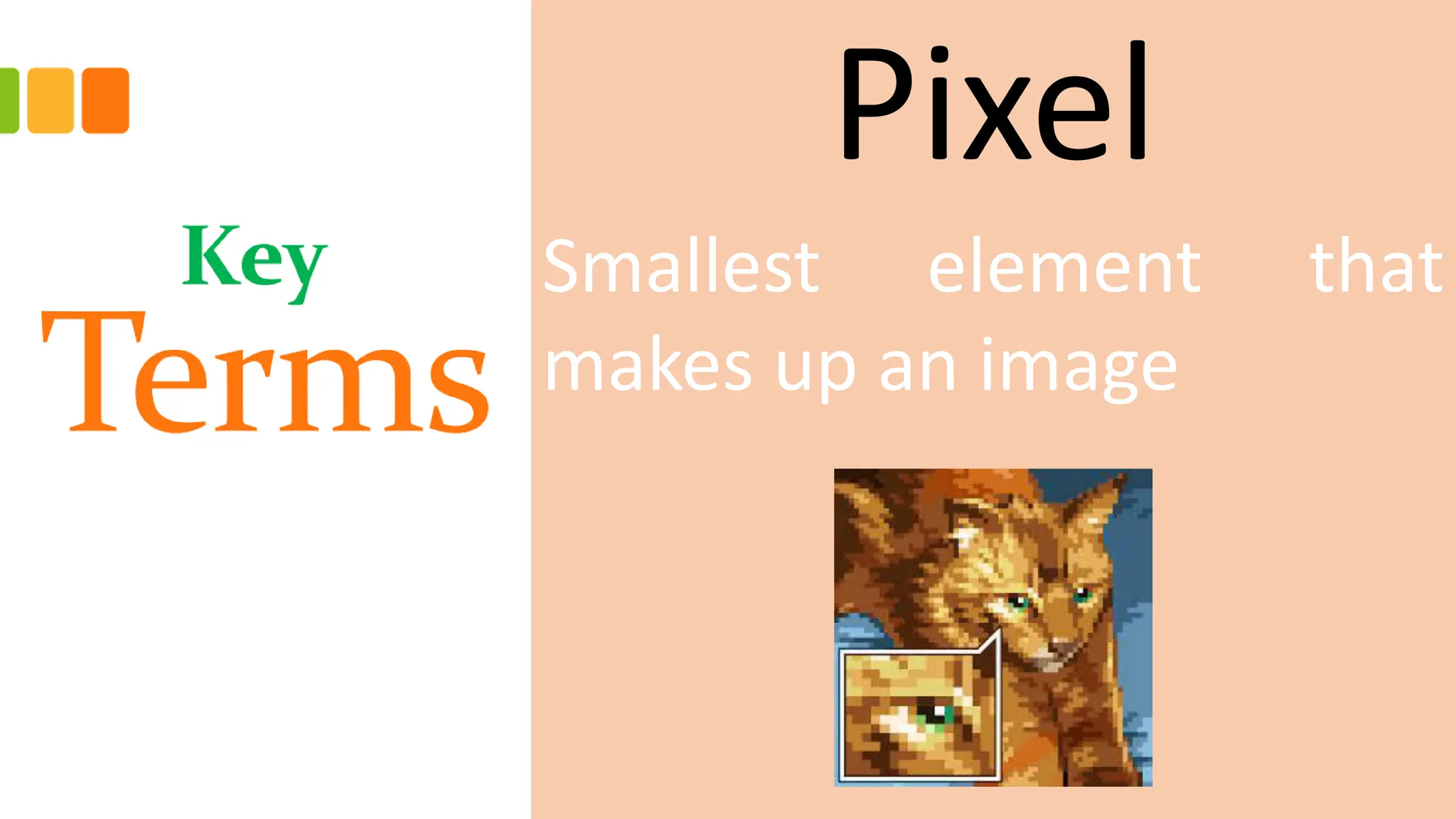 Pixel
Smallest element that
makes up an image
 