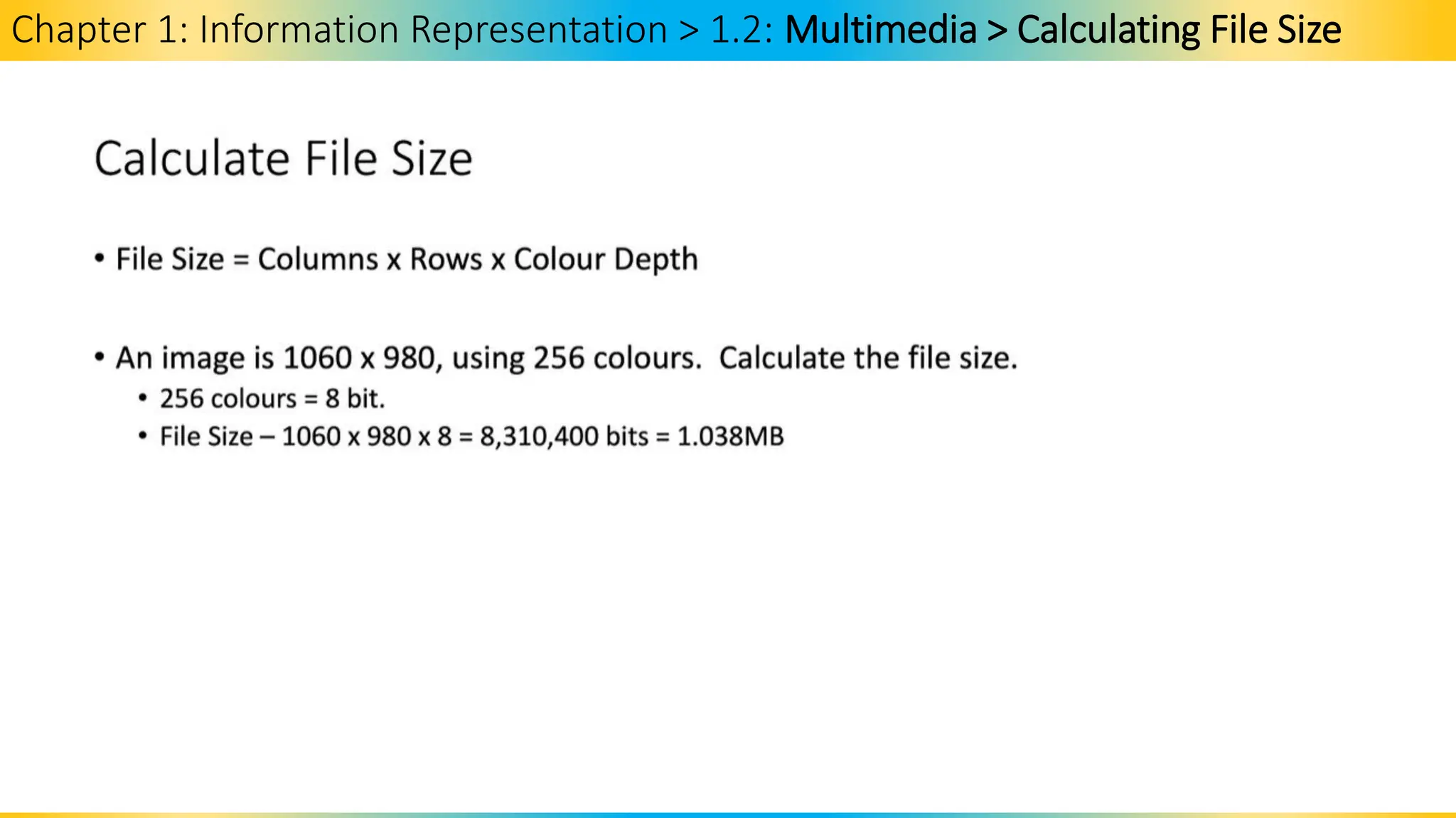 Chapter 1: Information Representation > 1.2: Multimedia > Calculating File Size
 