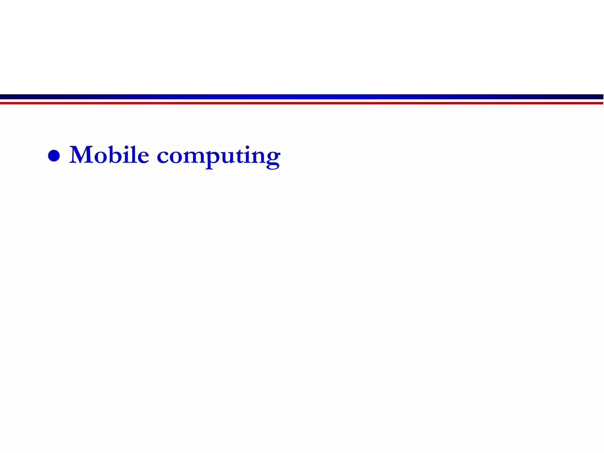  Mobile computing
 