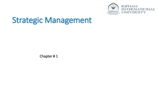 Strategic Management
Chapter # 1
 
