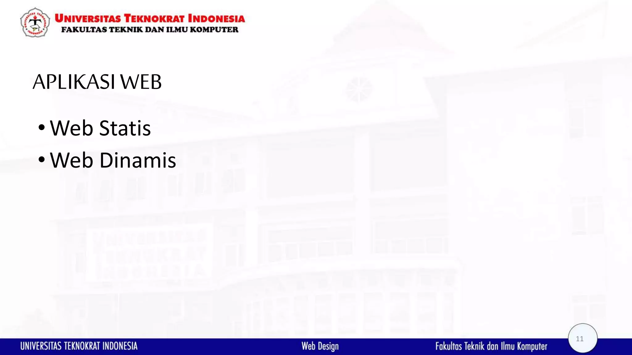 APLIKASIWEB •Web Statis •Web Dinamis 11 