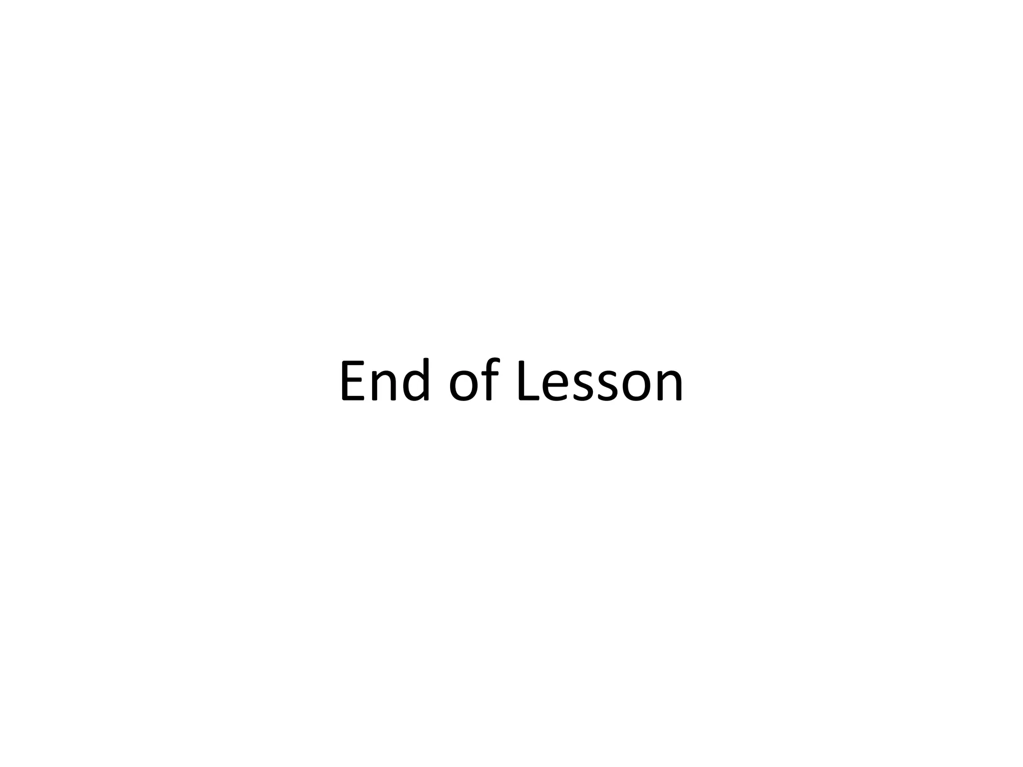 End of Lesson
 