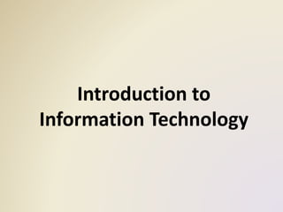 Introduction to
Information Technology
 