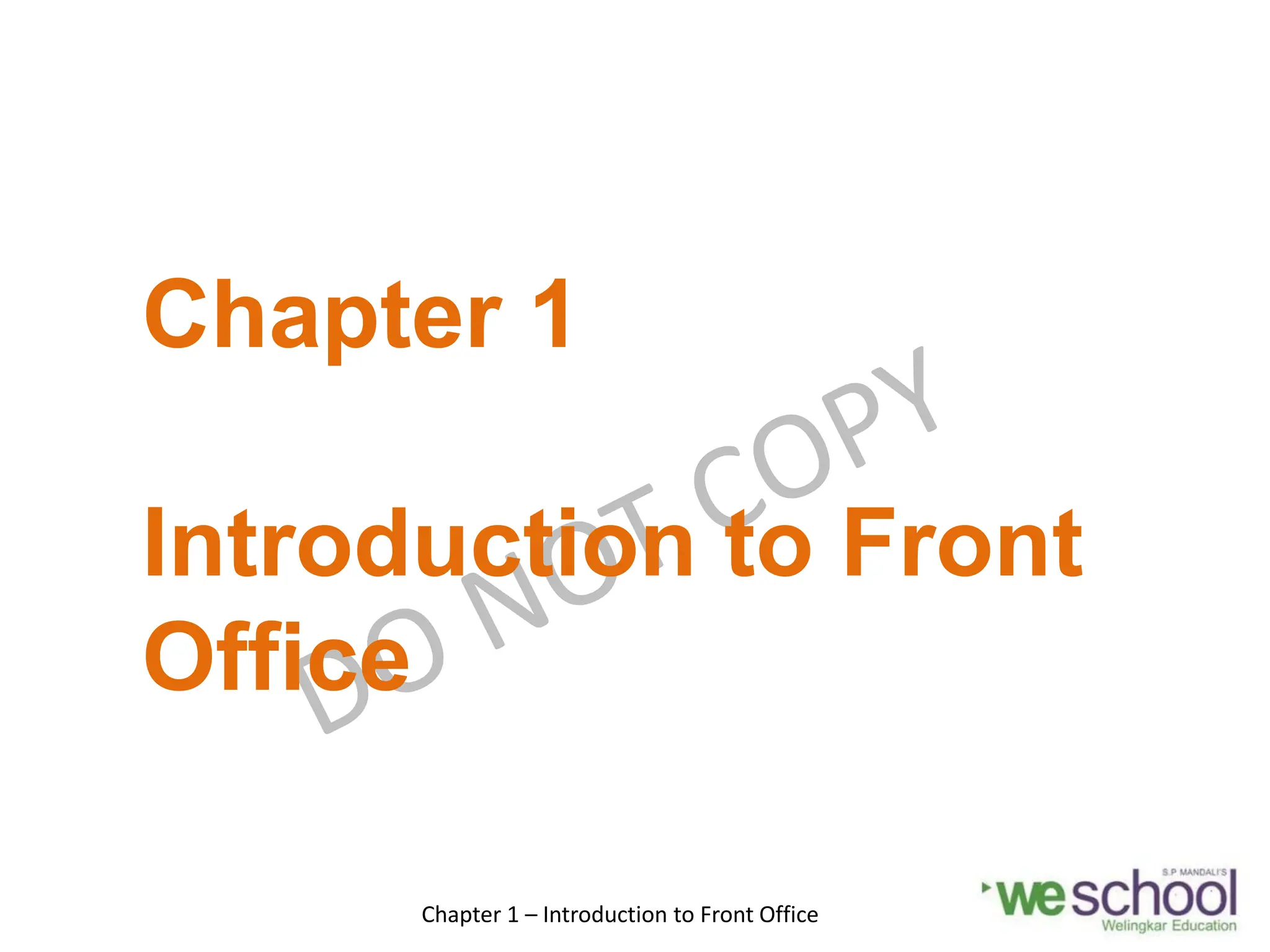 Chapter 1
Introduction to Front
Office
Chapter 1 – Introduction to Front Office 1
 