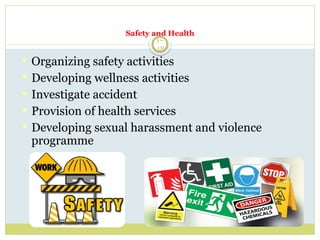 1–
18
 Organizing safety activities
 Developing wellness activities
 Investigate accident
 Provision of health services
 Developing sexual harassment and violence
programme
Safety and Health
 