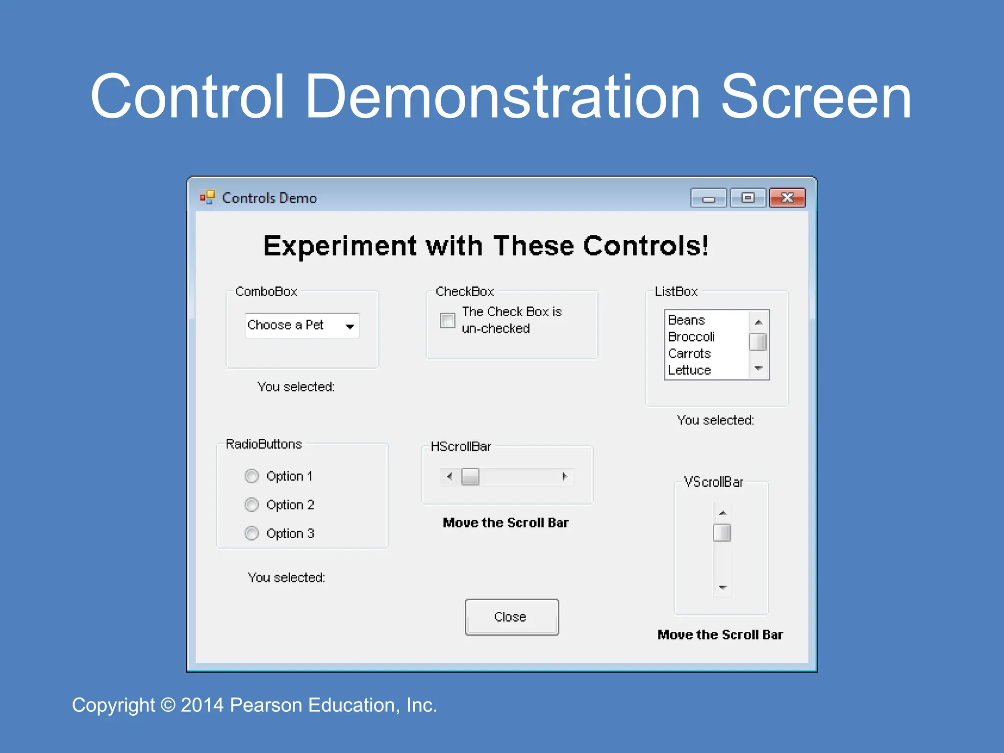 Copyright © 2014 Pearson Education, Inc.
Copyright © 2014 Pearson Education, Inc.
Control Demonstration Screen
 