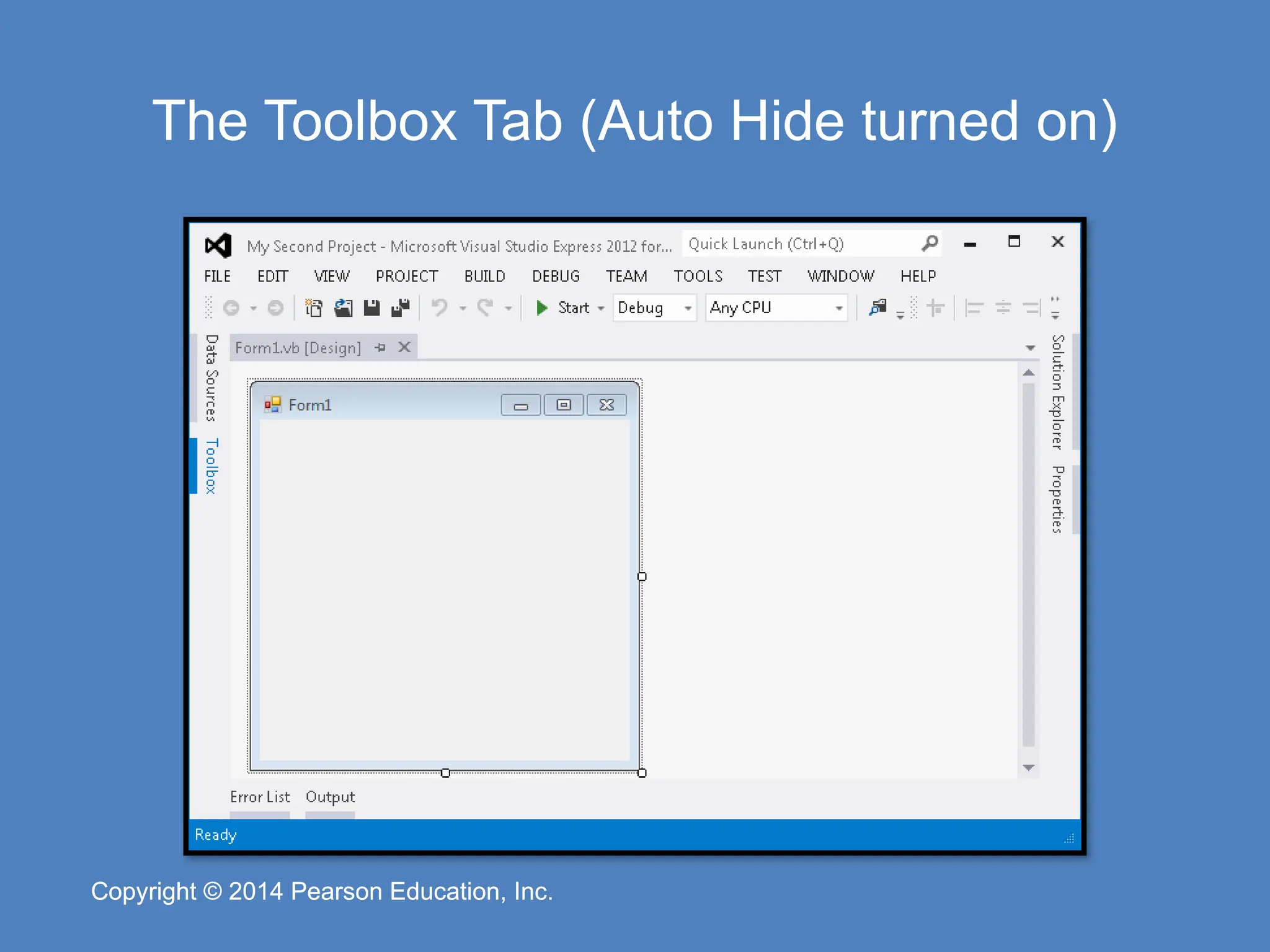 Copyright © 2014 Pearson Education, Inc.
Copyright © 2014 Pearson Education, Inc.
The Toolbox Tab (Auto Hide turned on)
 