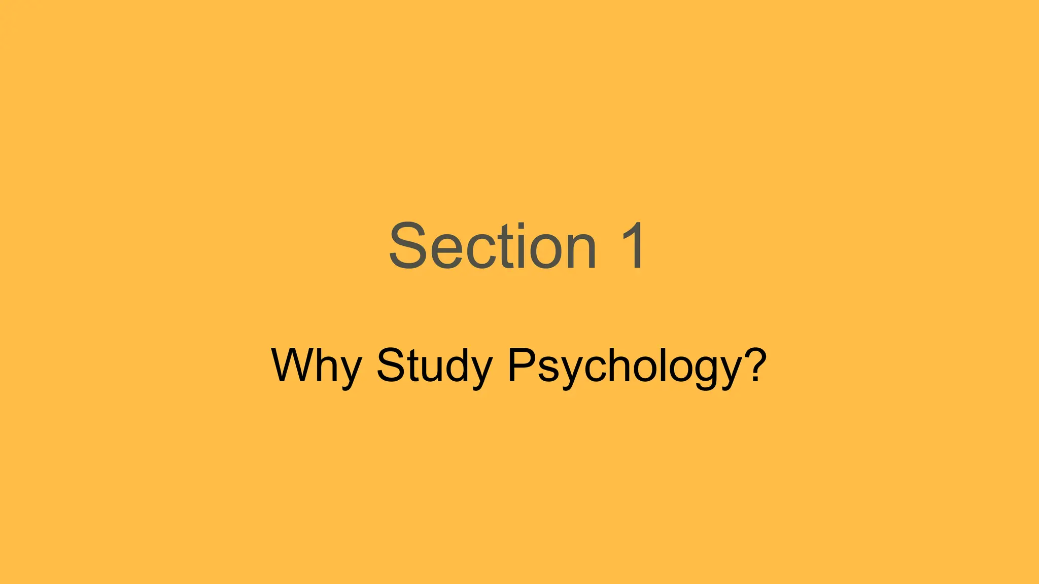 Section 1
Why Study Psychology?
 