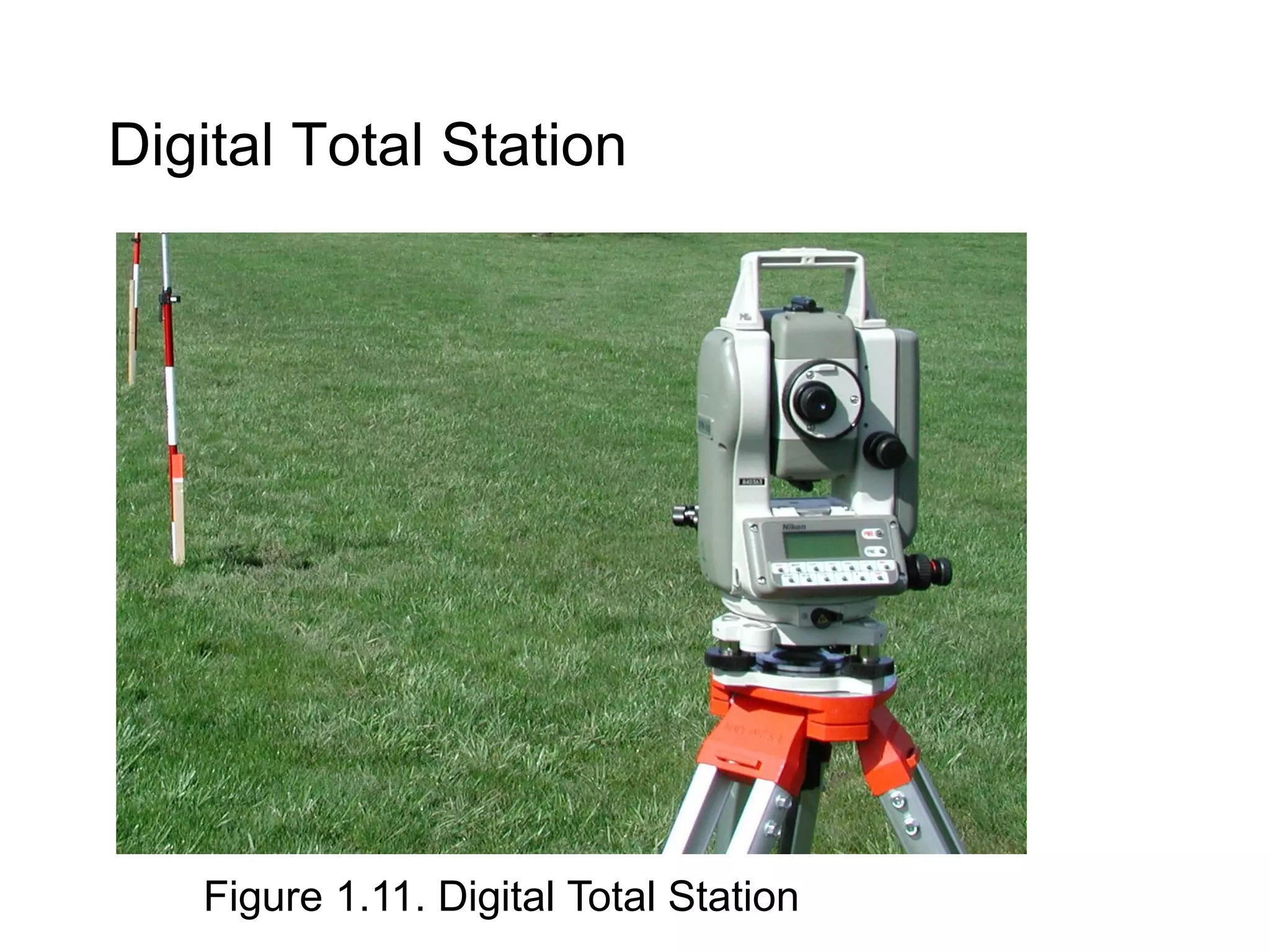 Digital Total Station
Figure 1.11. Digital Total Station
 